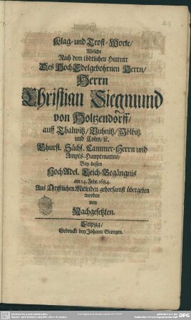 Klag- und Trost-Worte, welche nach dem ... Hintritt ... Christian Siegmund von Holtzendorff ... bey dessen ... Leich-Begängnis am 14. Febr. 1684 ... übergeben worden von Nachgesetzten