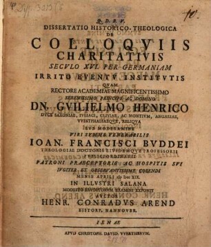 Diss. hist. theol. de colloquiis charitativis seculo XVI. per Germaniam irrito eventu institutis