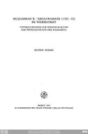 Muḥammad B. ʿAbdalwahhāb (1703 - 92) im Widerstreit : Untersuchungen zur Rekonstruktion der Frühgeschichte der Wahhābīya