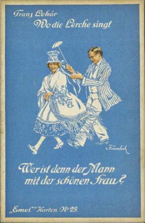 Franz Lehár - Wo die Lerche singt - Wer ist denn der Mann [...]