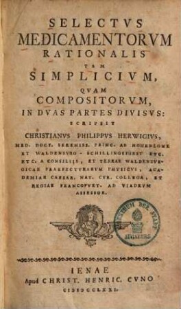 Selectus medicamentorum rationalis tam simplicium quam compositorum ...