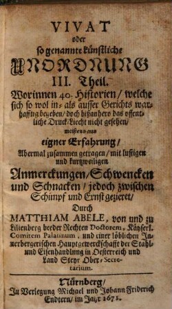 Vivat Unordnung! Das ist: Wunder-Seltzame, niemals in offentliche[n] Druck gekommene Gerichts: und ausser Gerichts: doch warhaffte Begebenheiten : Meistentheils aus eigner Erfahrnus, 3