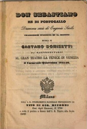 Don Sebastiano, re di Portogallo : dramma serio ; da rappresentarsi al Gran Teatro La Fenice in Venezia il carnevale - quaresima 1855 - 56