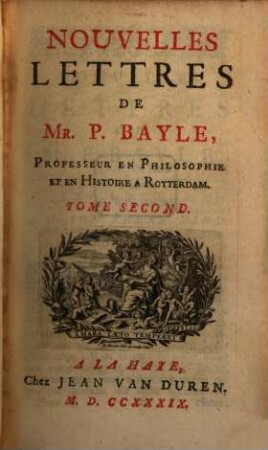 Nouvelles Lettres De Mr. P. Bayle, Professeur En Philosophie Et En Histoire A Rotterdam, 2