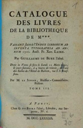 Catalogue Des Livres De La Bibliothèque De M. : Faisant suite à l'Index Librorum Ab Inventa Typographia Ad Annum 1500. Auct. Fr. Xav. Laire