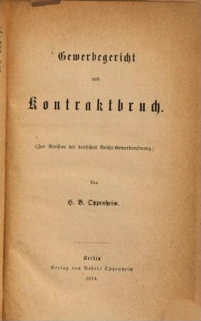 Gewerbegericht und Kontraktbruch : (Zur Revision der deutschen Reichs-Gewerbeordnung.)