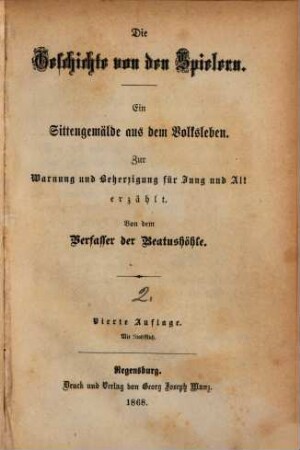 Die Geschichte von den Spielern : ein Sittengemälde aus dem Volkleben ; zur Warnung und Beherzigung für Jung und Alt erzählt ; mit Stahlstich