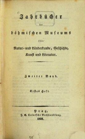 Jahrbücher des Böhmischen Museums für Natur- und Länderkunde, Geschichte, Kunst und Literatur. 2, 2. 1831