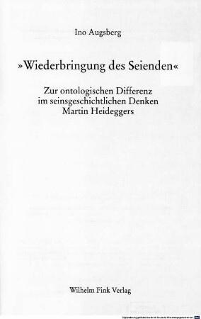 "Wiederbringung des Seienden" : zur ontologischen Differenz im seinsgeschichtlichen Denken Martin Heideggers