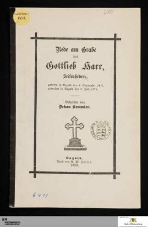 Rede am Grabe des Gottlieb Harr, Seifensieders : geboren in Nagold den 4. September 1815, gestorben in Nagold den 8. Juli 1879