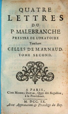 Quatre Lettres Du P. Malebranche Prestre De L'Oratoire Touchant Celles De M. Arnaud. 2