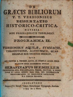 De Graecis Bibliorum V.T. Versionibus Dissertatio Historico-Critica : Materia Bini Programmatis Theologici, 2. Programma II, De versionibus Aquilae, Symmachi, Theodotionis ...