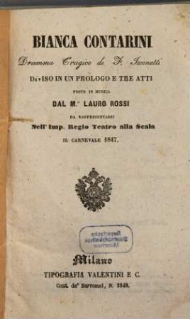 Bianca Contarini : dramma tragico ; diviso in un prologo e tre atti ; da rappresentarsi nell'Imp. Regio Teatro alla Scala il carnevale 1847