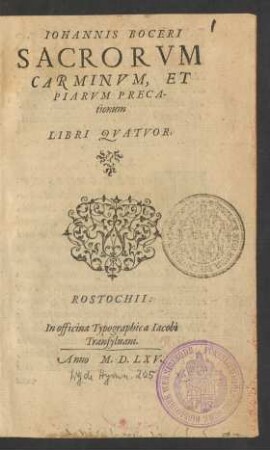 IOHANNIS BOCERI || SACRORVM || CARMINVM, ET || PIARVM PRECA-||tionum || LIBRI QVATVOR.||