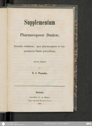 Supplementum Pharmacopoeae Danicae, Formulas continens, quas Pharmacopoeae et Dispensatoria Daniae praescribunt