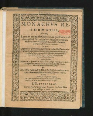 Monachus Reformatus, Hoc est, Examen examinis Gesuitici, de quaestione valde magistrali Becani Gesuitae Moguntini: Utrum Monachi servent Deo fidem, qui ad Lutheranos profugiunt, & ibi uxores accipiunt : in quo Monachus Christianus depingitur ... cum Epeisodio Notarum in Joannis Wilkensoni Angli ... testimonium de Spica Garneti, Pseudomartyris Anglici miraculosa ...