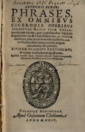 Anthonii Schori Phrases, ex omnibus Ciceronis operibus excerptae : Ratio item observandorum eorum ...