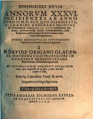 Ephemerides Novae Annorum XXXVI, Incipientes Ab Anno ... 1595, Quo Joannis Stadii maxime aberrare incipiunt, & desinentes in annum 1630 : Quibus praemissa est Introductio Seu Compendiaria Ephemeridum Enarratio ..., [2]. Continentes motuum, accidentiumq[ue] motus concomitantium, item Eclipsium omnium supra & infra terram, accuratam descriptionem