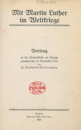 Mit Martin Luther im Weltkriege : Vortrag in der Frauenkirche zu Liegnitz gehalten am 10. November 1914