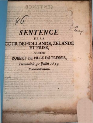 Sentence de la cour de Hollande, Zelande, et Frise, contre Robert de Pille du Plessis : Prononcée le 31 Juillet 1693