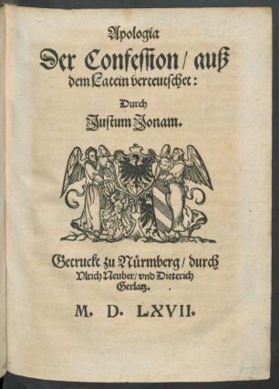 Apologia Der Confession/ auß dem Latein verteutschet: Durch Justum Jonam.