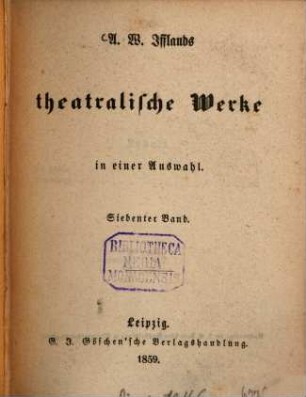 A. W. Ifflands theatralische Werke : in einer Auswahl, 7