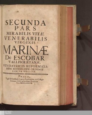 Secvnda Pars: Secvnda Pars Mirabilis Vitæ Venerabilis Virginis Marinæ De Escobar