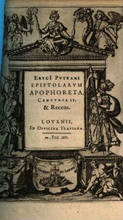 Eryci[i] Pvteani Epistolarvm ... Centvria ..., 4. Eryci[i] Pvteani Epistolarvm Apophoreta. Centvria IV. & Recens