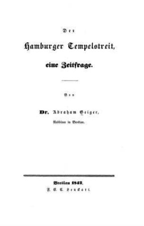 Der Hamburger Tempelstreit, eine Zeitfrage / von Abraham Geiger