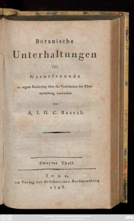 Theil 2: Botanische Unterhaltungen für Naturfreunde : zu eigner Belehrung über die Verhältnisse der Pflanzenbildung entworfen