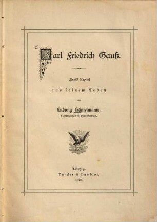 Karl Friedrich Gauß : 12 Kapitel aus seinem Leben