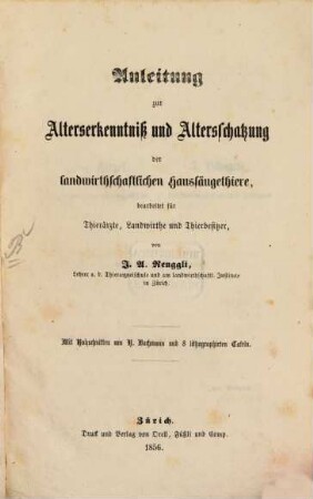 Anleitung zur Alterserkenntniß und Altersschatzung der landwirthschaftlichen Haussäugethiere : bearbeitet für Thierärzte, Landwirthe und Thierbesitzer