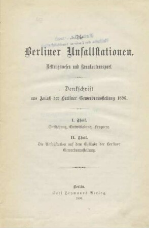Die Berliner Unfallstationen : Rettungswesen und Krankentransport : Denkschrift aus Anlaß der Berliner Gewerbeausstellung 1896