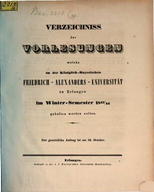 Verzeichniss der Vorlesungen, welche an der Königlich Bayerischen Friedrich-Alexanders-Universität Erlangen ... gehalten werden sollen. 1842/43. WS.