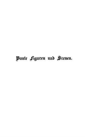 Bunte Figuren und Scenen