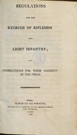 Regulations for the exercise of riflemen and light infantry, and instructions for their conduct in the field