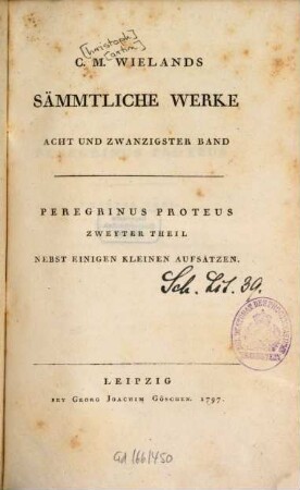 C. M. Wielands Sämmtliche Werke. 28, Peregrinus Proteus : Zweyter Theil Nebst Einigen Kleinen Aufsätzen