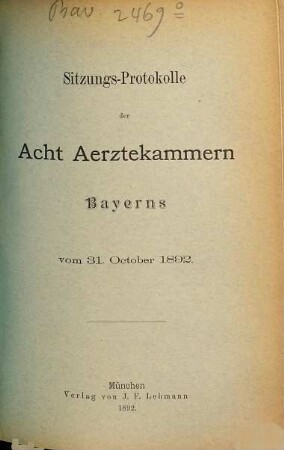 Sitzungs-Protokolle der bayerischen acht Ärztekammern. 1892