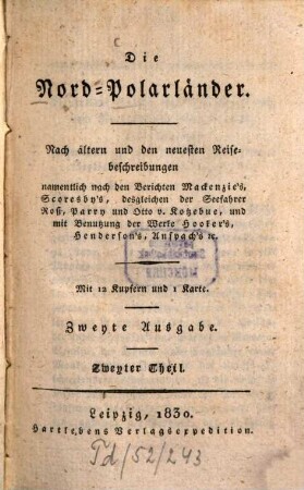 Die Nord-Polarländer : Nach ältern und den neuesten Reisebeschreibungen, namentl. nach d. Berichten Mackenzie's ; Mit 12 Kupfern u. 1 Kt., 2. - 190 S. : 5 Ill.