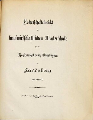Rechenschaftsbericht der Landwirtschaftlichen Kreis-Winterschule für den Regierungsbezirk Oberbayern zu Landsberg a. Lech. 1883/84