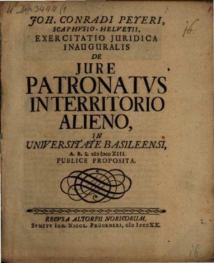 Joh. Conradi Peyeri ... Exercitatio juridica inauguralis de jure patronatus in territorio alieno