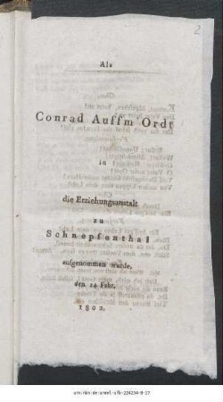 Als Conrad Auffm' Ordt in die Erziehungsanstalt zu Schnepfenthal aufgenommen wurde : den 14ten Febr. 1802.