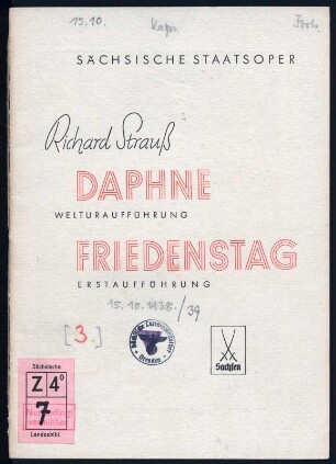 Programmheft zur Uraufführung "Daphne" und zur Erstaufführung "Friedenstag" von Richard Strauss am 15. Oktober 1938. Sächsische Staatsoper Dresden unter Leitung von Karl Böhm. Umschlagtitel zu: Programmheft Sächsische Staatstheater, Opernhaus Dresden. Druck; 21,1 x 14,8 cm. Dresden: SLUB Z. 4. 7-1938