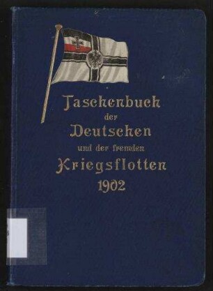 Taschenbuch der Deutschen und der fremden Kriegsflotten 1902. - Mit teilweiser Benutzung amtlichen Materials.; Jg. 3