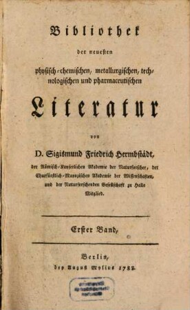 Bibliothek der neuesten physisch-chemischen, metallurgischen, technologischen und pharmaceutischen Literatur. 1. 1788