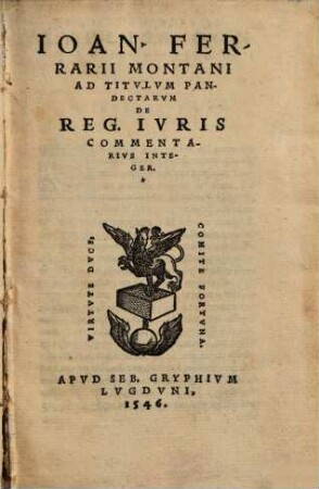 Ioan. Ferrarii Montani Ad Titvlvm Pandectarvm De Reg. Ivris Commentarivs Integer