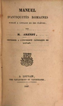 Manuel d'antiquités romaines : Publ. à l'usage de ses élèves