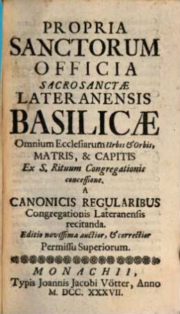 Propria Sanctorum Officia Sacrosanctae Lateranensis Basilicae Omnium Ecclesiarum Urbis & Orbis, Matris, & Capitis Ex S. Rituum Congregationis concessione