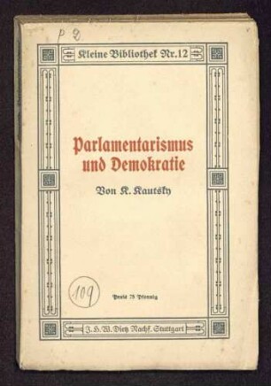 Karl Kautsky: Parlamentarismus und Demokratie (J.H.W. Dietz, Nachf., Stuttgart
