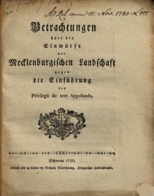 Betrachtungen über die Einwürfe der Mecklenburgischen Landschaft gegen die Einführung des privilegii de non Appellando ...